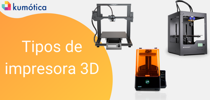 Ahorro Torpe interior Tipos de impresoras 3D - Kumótica